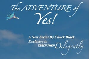 The Adventure of Yes, A New Series By Chuck Black exclusive for Teach The Diligently