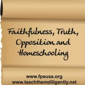 Faithfulness, Truth, Opposition and Homeschooling- Freedom Project Education