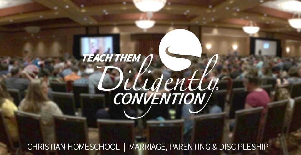 Teach Them Diligently 2020 Homeschool Conventions Center Around Christian Homeschooling • Parenting • Discipleship • Marriage
